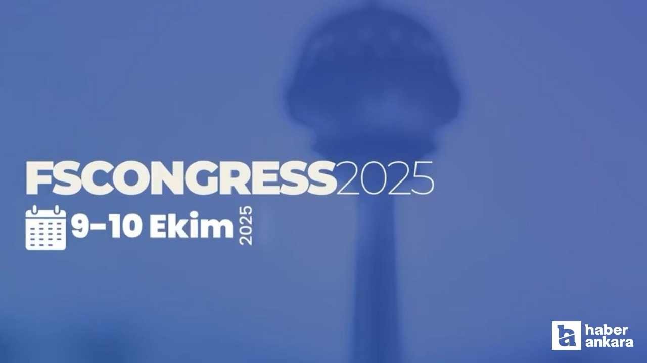 FSCONGRESS 2025 ile başkentin kentsel ve kırsal kalkınması görüşülecek