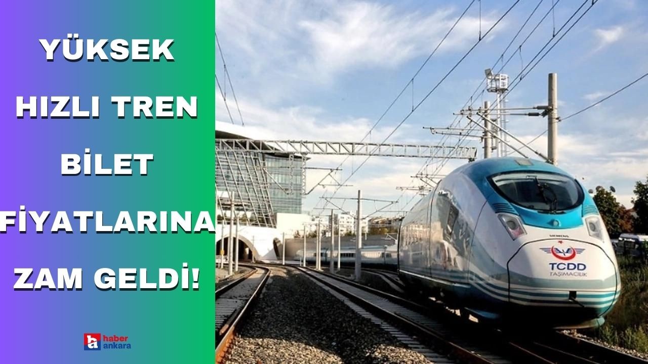 Yüksek Hızlı Tren bilet fiyatlarına zam geldi!
