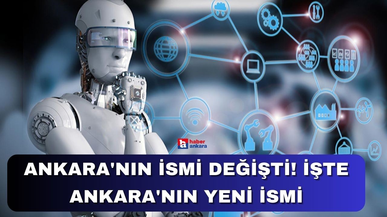 Ankara'nın ismi değişti! İşte Ankara'nın yeni ismi
