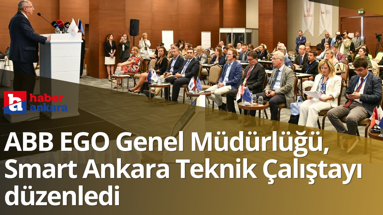 Ankara Büyükşehir Belediyesi EGO Genel Müdürlüğü, Smart Ankara Teknik Çalıştayı'nı gerçekleştirdi