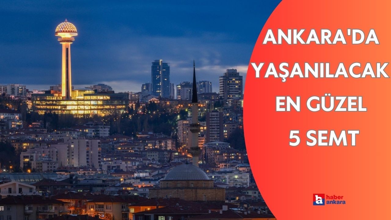 Ankara'da yaşanılacak en güzel 5 semt