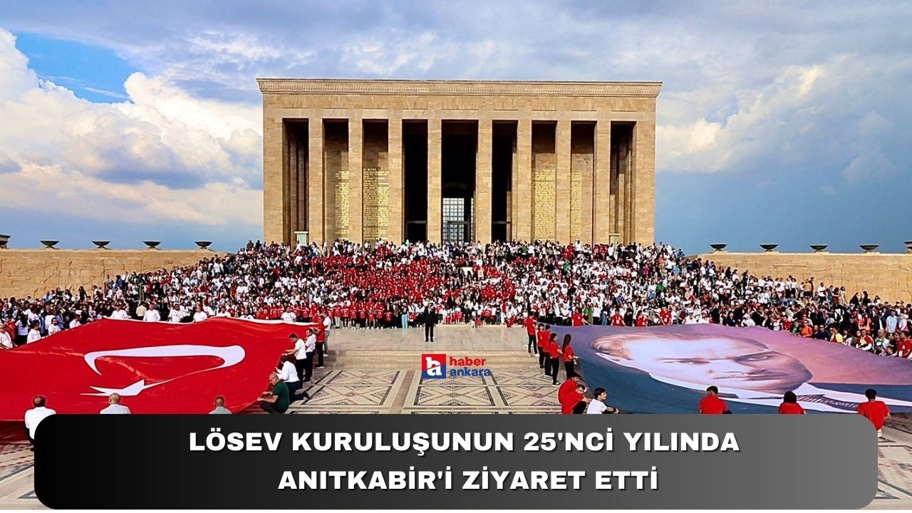 LÖSEV kuruluşunun 25'nci yılında Anıtkabir'i ziyaret etti