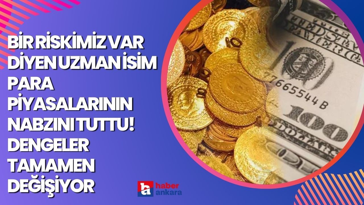 Bir riskimiz var diyen uzman isim altın dolar ve petrolün nabzını tuttu! Dengeler tamamen değişiyor