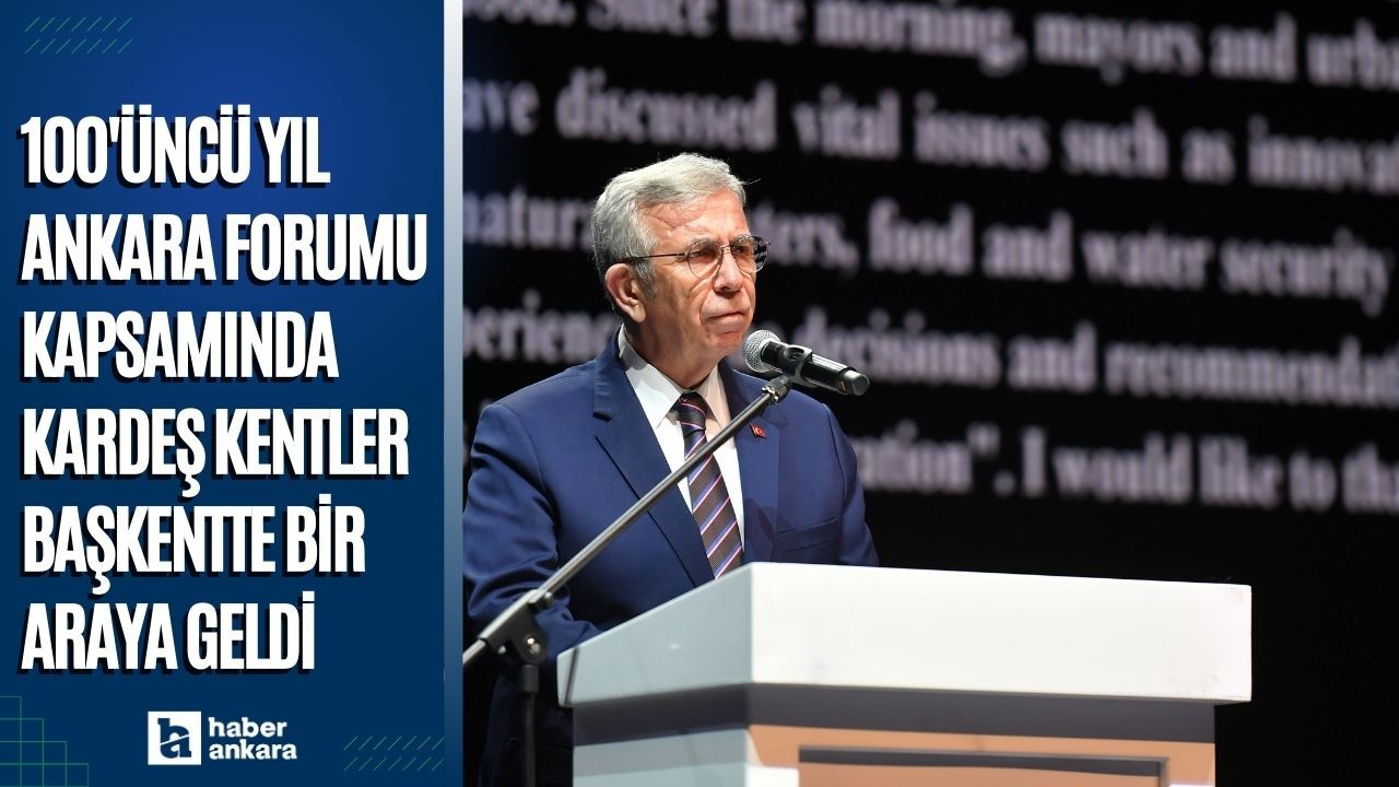 100'üncü Yıl Ankara Forumu ile kardeş kentler bir araya geldi