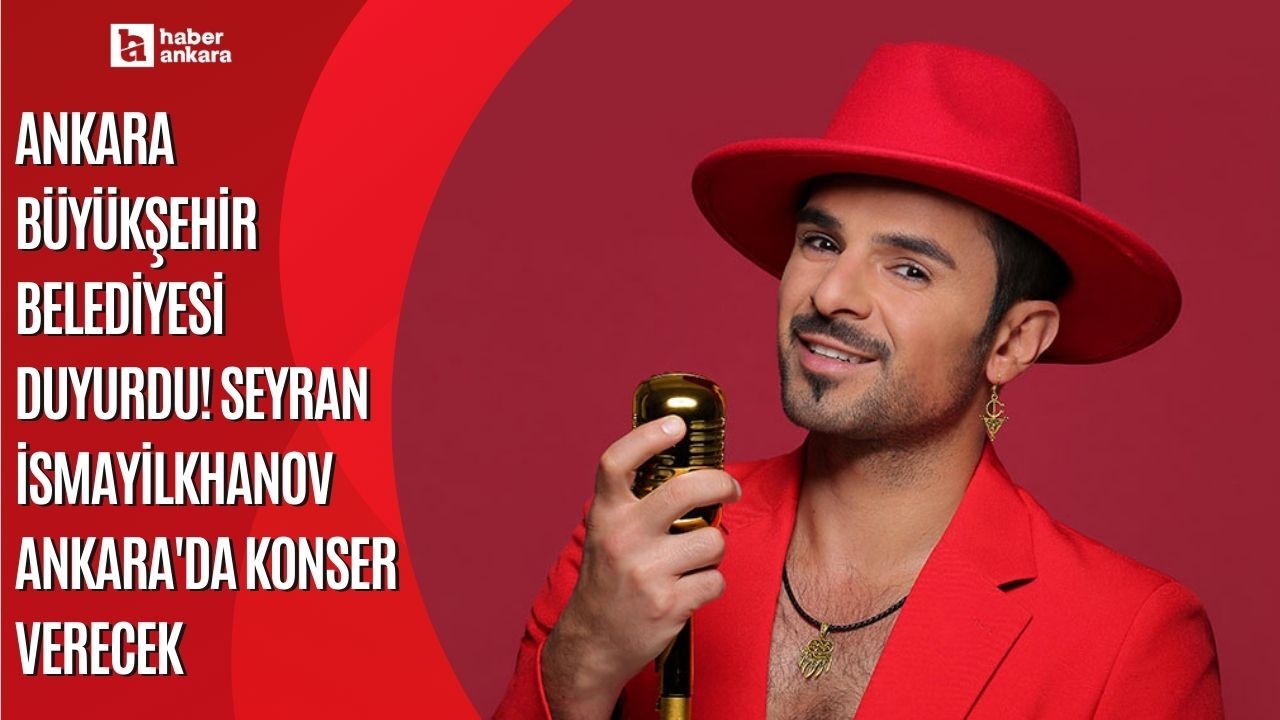 Ankara Büyükşehir Belediyesi duyurdu! Seyran İsmayilkhanov Ankara'da konser verecek