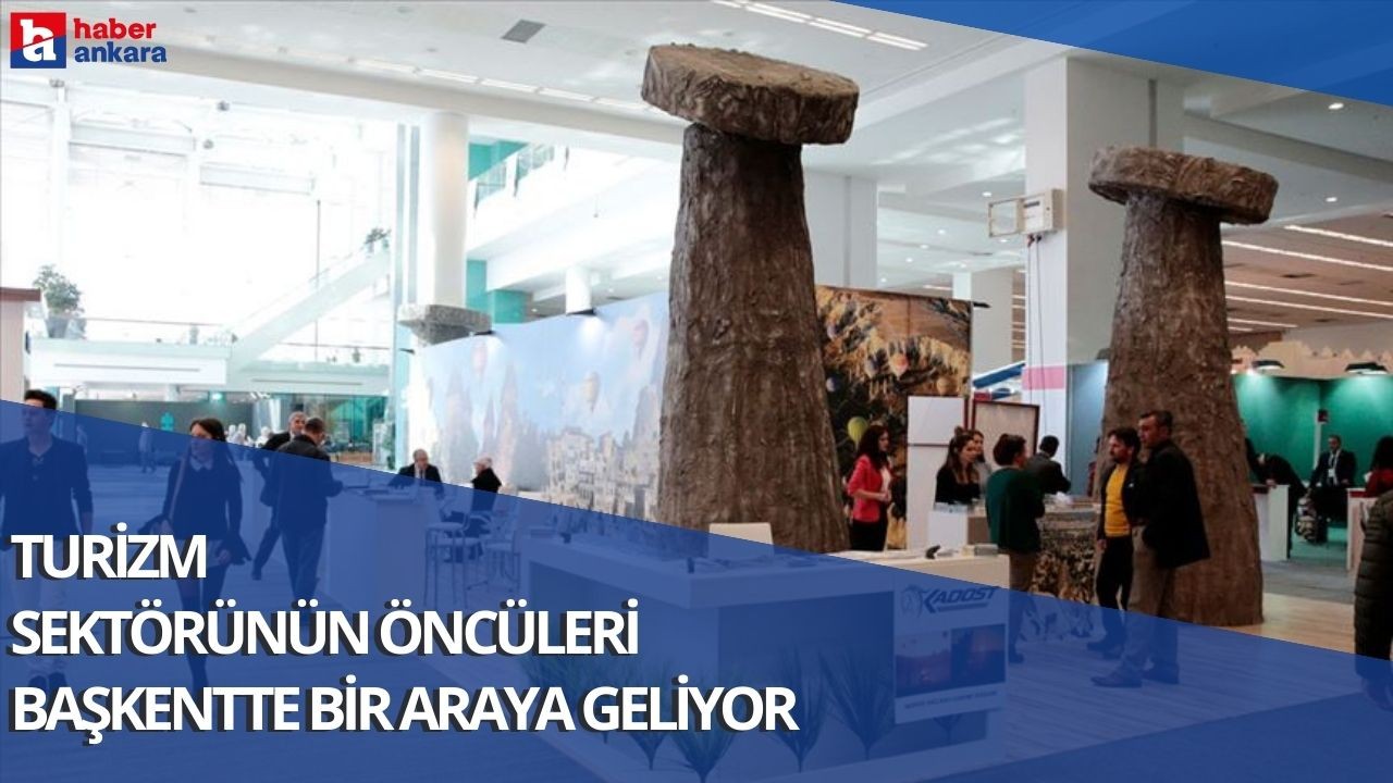 TravelExpo Ankara başlıyor! Turizm sektörünün öncüleri Başkentte bir araya geliyor
