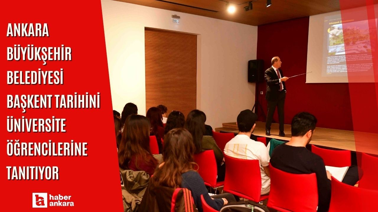 Ankara Büyükşehir Belediyesi başkent tarihini üniversite öğrencilerine tanıtıyor