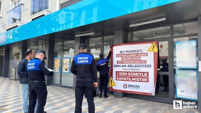 Sincan Belediyesi tarihi geçmiş ürün satan marketlere kapatma cezası verdi