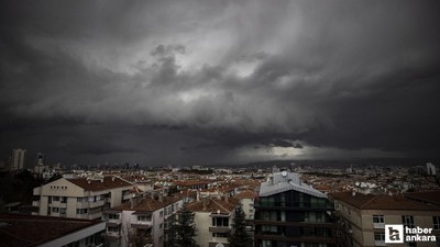 Meteoroloji'den Ankara'ya kuvvetli yağış uyarısı: 3 saat sürecek