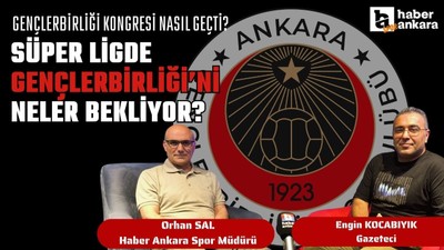 Gençlerbirliği kongresi nasıl geçti, Süper Lig de Gençlerbirliği'ni neler bekliyor?