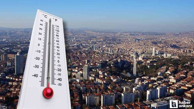 Ankara'da sıcaklıklar 40 dereceye kadar çıkacak!