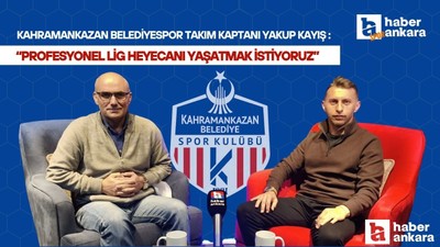 Yakup Kayış, Kahramankazan’da profesyonel lig heyecanı yaşatmak istiyoruz