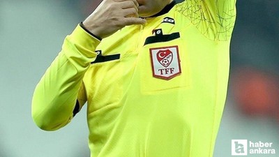 TFF 2 ve 3. Lig'de yer alan Başkent takımlarının maçlarını yönetecek hakemler belli oldu