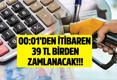 00:01'den sonra geçerli olacak! Zam resmen açıklandı 81 ilde 39 TL birden zamlanacak