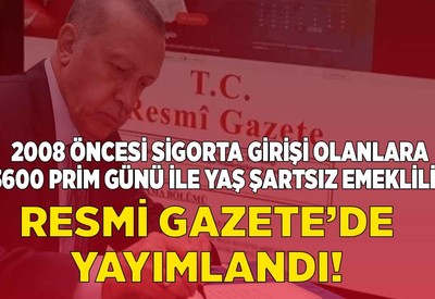 Resmi Gazete'de yayımlandı: Bu grupta 2008 öncesi sigortalı olanlara 3600 prim günü ile yaş şartsız erken emeklilik