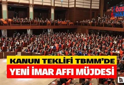 Ankaralı milyonlar bu affı bekliyordu! Yeni imar barışı kanun teklifi TBMM'de