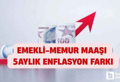 5 aylık enflasyon farkı 2025! Emekli, memur maaş zammı Temmuz hesaplama tablosu