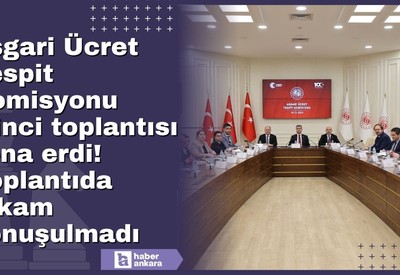 Asgari Ücret Tespit Komisyonu ikinci toplantısı sona erdi! Toplantıda rakam konuşulmadı
