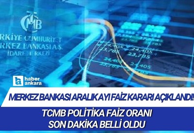 Merkez Bankası aralık ayı faiz kararı açıklandı! TCMB politika faiz oranı son dakika belli oldu