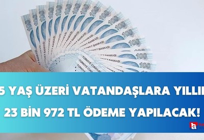 65 yaş üzeri tüm vatandaşlar yararlanabiliyor! Yıllık 23 bin 972 TL ödeme yapılacak hemen başvurunuzu yapın
