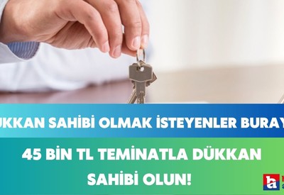 Ankara'da kelepir fiyatına dükkan sahibi olmak isteyenler o ilçede  45 bin TL teminatla dükkan sahibi olun!