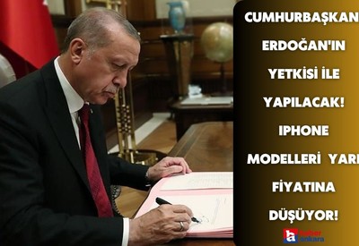 Cumhurbaşkanı Erdoğan'ın yetkisi ile yüksek model Iphone yarı fiyatına düşüyor! Yok satacak