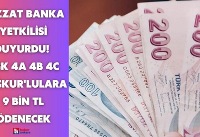 Açıklamayı bizzat banka yetkilisi yaptı! O tarihe kadar SGK 4A 4B 4C Bağkur'lulara ek 9 bin TL ödeme yapılacak