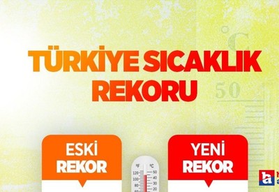 Türkiye'de sıcaklık rekoru kırıldı! Termometreler 49,5 dereceyi gösterdi