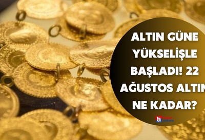 Altın güne yükselişle başladı! 22 Ağustos gram, çeyrek, cumhuriyet, yarım altın ne kadar?