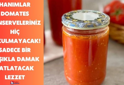 Ankaralı hanımlar domates konserveleriniz bu yöntemle hiç bozulmayacak! Sadece bir kaşıkla bozulmadan damat çatlatacak lezzet