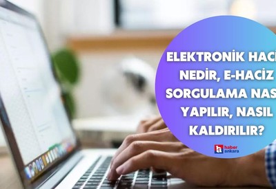 Elektronik haciz nedir, E-haciz sorgulama nasıl yapılır, nasıl kaldırılır?