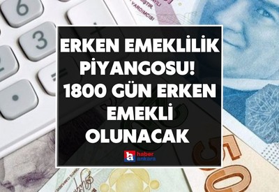 Erken emeklilik piyangosu o gruba vurdu! 1800 gün erken emekli olunacak formül bulundu