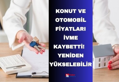 Merkez Bankası'nın faiz kararı sonrası konut ve otomobil fiyatları ivme kaybetti! Uzmanlar uyarıyor yeniden yükselebilir