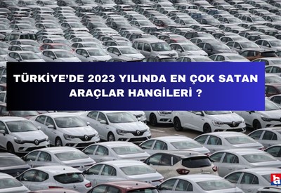 2023' te Türkiye'de hangi araba modeli kaç adet sattı ?