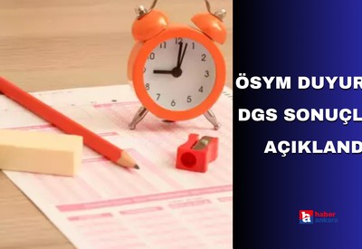 ÖSYM'den son dakika açıklaması! DGS sonuçları açıklandı
