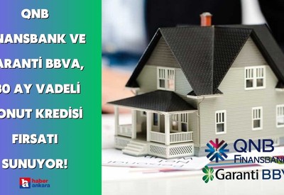QNB Finansbank ve Garanti BBVA, 180 ay vadeli konut kredisi fırsatı sunuyor!