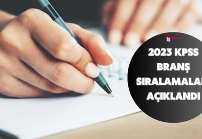 2023 KPSS branş sıralamaları açıklandı