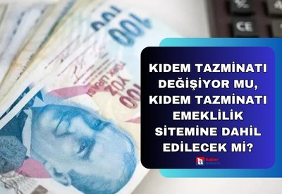 Kıdem tazminatı değişiyor mu, kıdem tazminatı emeklilik sitemine dahil edilecek mi?