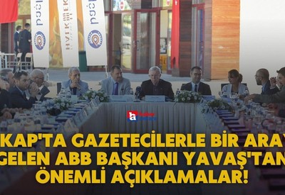 BAKAP'ta gazetecilerle bir araya gelen ABB Başkanı Yavaş'tan önemli açıklamalar!