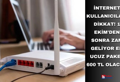 İnternet kullanıcıları dikkat! 1 Ekim'den sonra zam geliyor en ucuz paket 600 TL olacak
