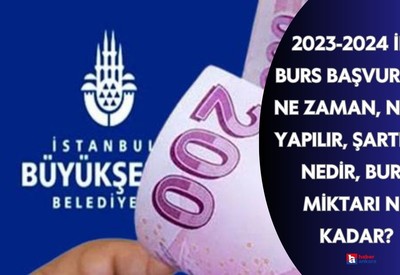 2023-2024 İBB burs başvurusu ne zaman, nasıl yapılır, şartları nedir, burs miktarı ne kadar?