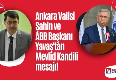 Ankara Valisi Vasip Şahin ve ABB Başkanı Mansur Yavaş'tan Mevlid Kandili'ne özel mesaj!