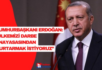 Cumhurbaşkanı Erdoğan'dan SON DAKİKA açıklamalar! Ülkemizi darbe anayasasından kurtarmak istiyoruz