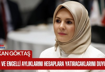Aile ve Sosyal Hizmetler Bakanı Göktaş açıkladı! Ekim ayı yaşlı ve engelli aylıklarını bugün hesaplara yatırıyoruz