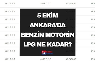 5 Ekim Ankara'da benzin motorin LPG ne kadar?