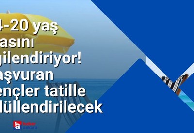 Ankara'da yaşayan 14-20 yaş arası gençleri ilgilendiriyor! Başvuran gençler tatille ödüllendirilecek