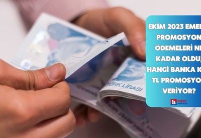 Ekim 2023 emekli promosyon ödemeleri ne kadar oldu, hangi banka kaç TL promosyon veriyor?