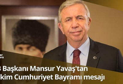 Ankara Büyükşehir Belediye Başkanı Mansur Yavaş'tan 29 Ekim Cumhuriyet Bayramı mesajı