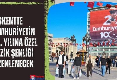 Başkentte Cumhuriyetin 100. Yılına Özel müzik şenliği düzenlenecek