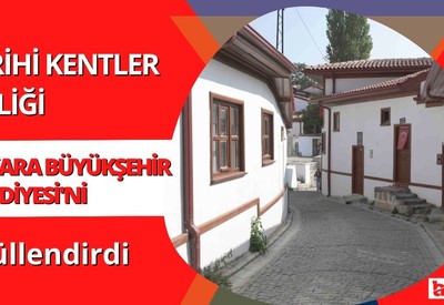 Tarihi Kentler Birliği Ankara Büyükşehir Belediyesi'ni ödüllendirdi